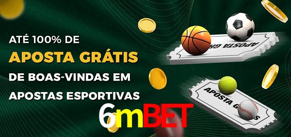 6mbet Ate 100% de Aposta Gratis